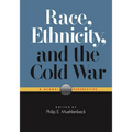 Race, Ethnicity, and the Cold War: A Global Perspective