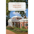 Historic Virginia: A Tour of More Than 75 of the State's Top National Landmarks