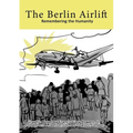 The Berlin Airlift: Remembering the Humanity
