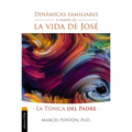 La Din��micas Familiares a Trav��s de la Vida de Jos��: La T��nica del Padre