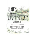 Lines from Upstream: Volume II