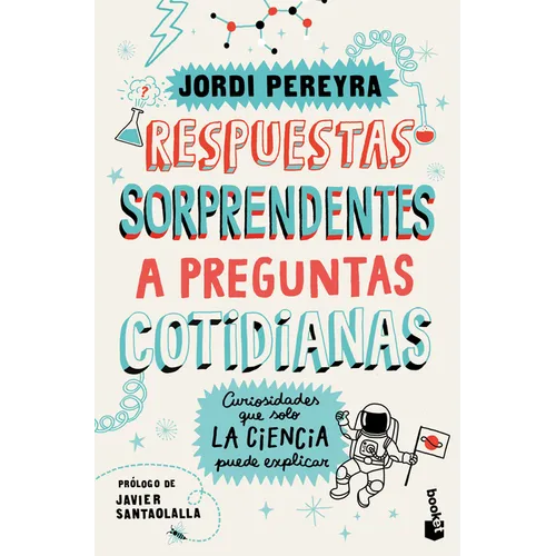 Respuestas Sorprendentes a Preguntas Cotidianas: Curiosidades Que Solo La Ciencia Puede Explicar / Surprising Answers to Everyday Questions
