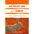 Australia's War Against Rabbits: The Story of Rabbit Haemorrhagic Disease