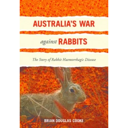 Australia's War Against Rabbits: The Story of Rabbit Haemorrhagic Disease