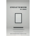 Hypatia at the Museum: Winner of the 2019 New Women's Voices Prize in Poetry
