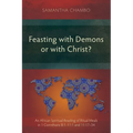 Feasting with Demons or with Christ?: An African Spiritual Reading of Ritual Meals in 1 Corinthians 8:1-11:1 and 11:17-34