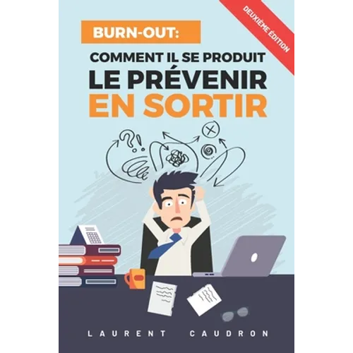 Burn-Out, Comment il se produit, le prévenir, en sortir