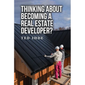 Thinking About Becoming a Real Estate Developer?