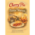 Cherry Pie and Fishin' Worms