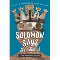 Solomon Says Devotional: 100 Days of Wisdom from the World's Wisest King