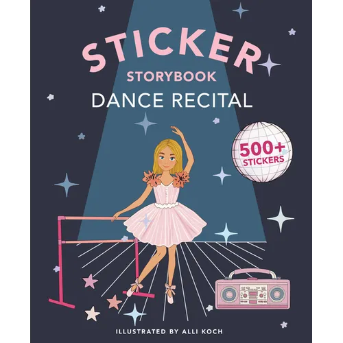 My Fancy Sticker Storybook: Dance Recital: 500+ Reusable Dress-Up Sticker Book for Kids Ages 5-8
