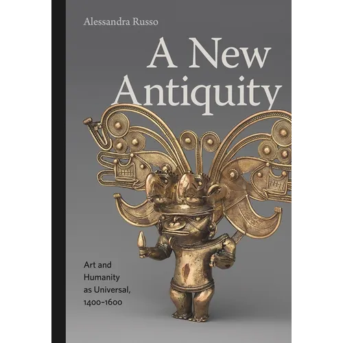 A New Antiquity: Art and Humanity as Universal, 1400-1600