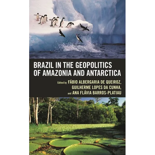 Brazil in the Geopolitics of Amazonia and Antarctica