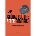 Global Culture After Gombrich: Art Mind World