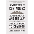 American Contagions: Epidemics and the Law from Smallpox to Covid-19