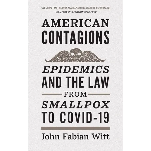 American Contagions: Epidemics and the Law from Smallpox to Covid-19