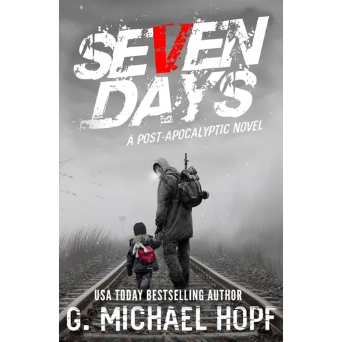 Seven Days: A Post Apocalyptic Novel
