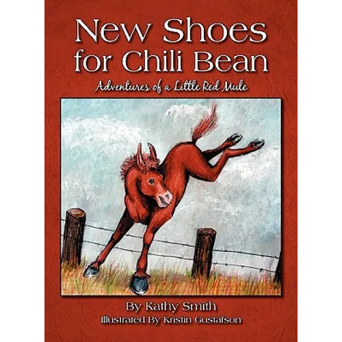 New Shoes for Chili Bean: Adventures of a Little Red Mule