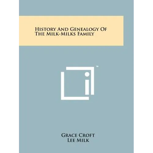 History And Genealogy Of The Milk-Milks Family