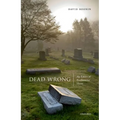 Dead Wrong: The Ethics of Posthumous Harm