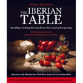 The Iberian Table: Healthy Cooking Secrets from the Land of Longevity--Introduction to the Spanish Mediterranean Diet