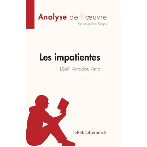 Les impatientes de Djaïli Amadou Amal (Analyse de l'oeuvre): Résumé complet et analyse détaillée de l'oeuvre