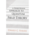 A Pedestrian Approach to Quantum Field Theory