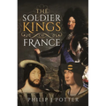The Soldier Kings of France