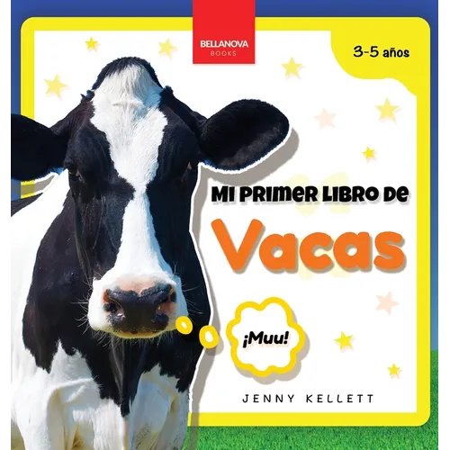 Mi Primer Libro de Vacas: Curiosidades y actividades sobre vacas para niños 3-5 años