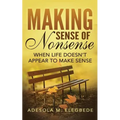 Making Sense of Nonsense: When Life Doesn't Appear to Make Sense