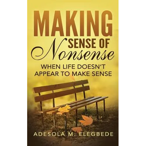 Making Sense of Nonsense: When Life Doesn't Appear to Make Sense