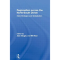 Regionalism Across the North/South Divide: State Strategies and Globalization