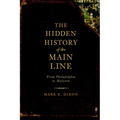 The Hidden History of the Main Line: From Philadelphia to Malvern