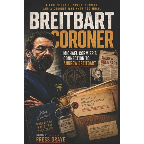 The Breitbart Coroner: A True Crime Tale of a Los Angeles Coroner's Tech and his connection to Andrew Breitbart