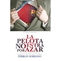 La Pelota No Entra Por Azar: Ideas De Management Desde El Mundo Del Fútbol
