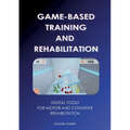 Game-based training and rehabilitation: Digital Tools for Motor and Cognitive Rehabilitation