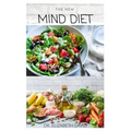 The New Mind Diet: Easy, Quick and Delicious Recipes and Cookbook for Enhancing Brain Function, Treating and Helping Prevent Alzheimer's and Dementia