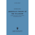 Aristotle's Theory of the Syllogism: A Logico-Philological Study of Book a of the Prior Analytics