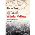 Als General im Ersten Weltkrieg. Feldzugsaufzeichnungen aus den Jahren 1914-1918
