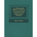 Le Bibliographe Moderne: Courrier International Des Archives Et Des Biblioth Ques, Volume 1