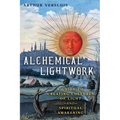 Alchemical Lightwork: A Guide to Creating Cultures of Light and Spiritual Awakening