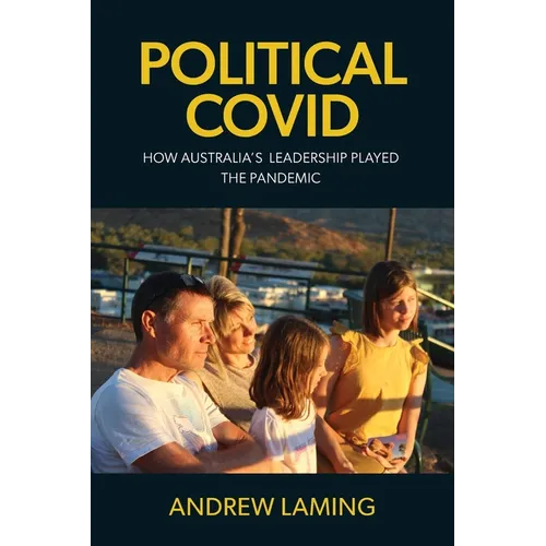 Political Covid How Australia's Leadership Played the Pandemic