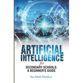 Artificial Intelligence for Secondary Schools: A Beginner's Guide