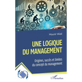 Une logique du management: Origines, succès et limites du concept du management
