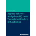Applied Behavior Analysis (Aba) in Der Therapie Von Kindern Mit Autismus