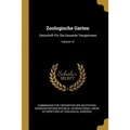 Zoologische Garten: Zeitschrift Für Die Gesamte Tiergärtnerei; Volume 13