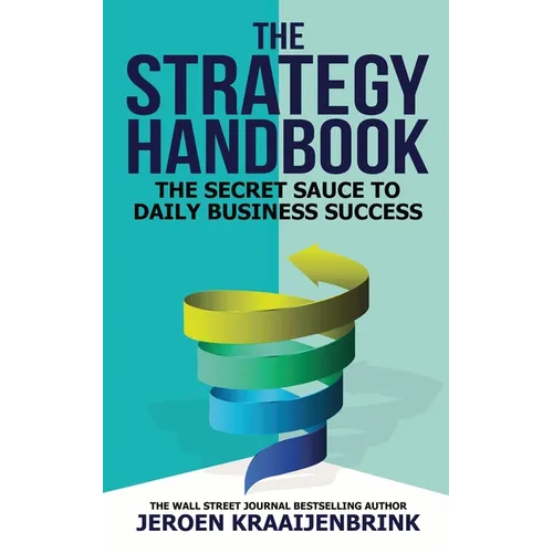 The Strategy Handbook: The Secret Sauce to Daily Business Success