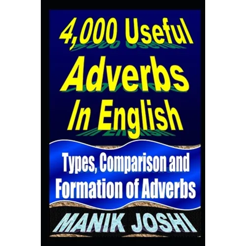 4,000 Useful Adverbs In English: Types, Comparison and Formation of Adverbs