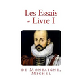 Les Essais - Livre I