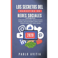Los secretos del Marketing en Redes Sociales 2020: Descubre cómo construir una marca, convertirte en un experto influencer, y hacer crecer rápidamente